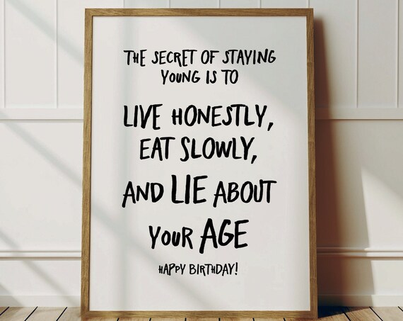 Funny Birthday Quote Print The Secret Of Staying Young