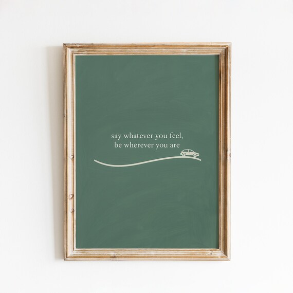 Say Whatever You Feel Be Wherever You Are Green Road Wall Art