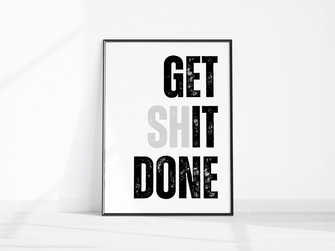 Get Shit Done Bold Black White Motivational Typography Wall Art