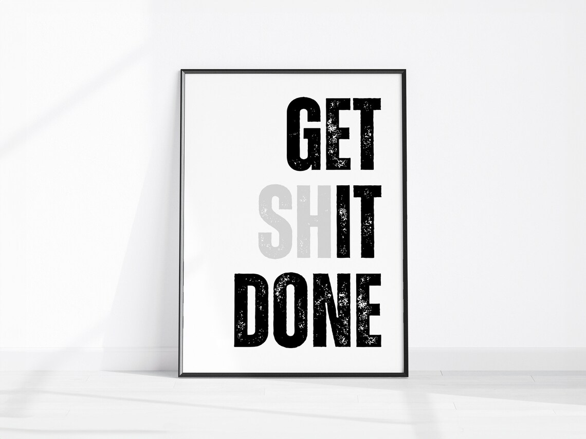 Get Shit Done Home Office Print Modern Typography Poster Decor Motivational Wall Art Work Motivation