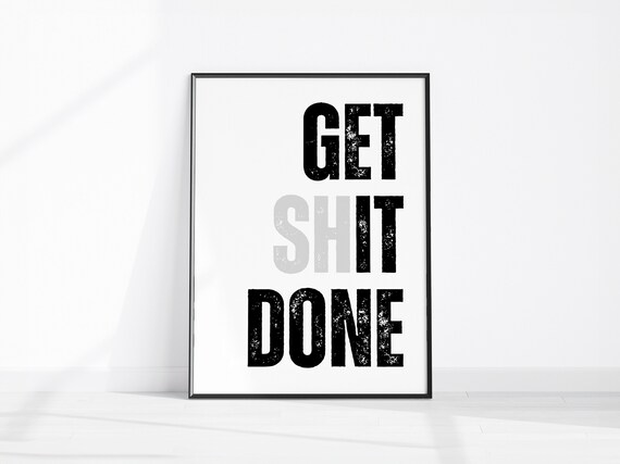 Get Shit Done Home Office Print Modern Typography Poster Decor Motivational Wall Art Work Motivation