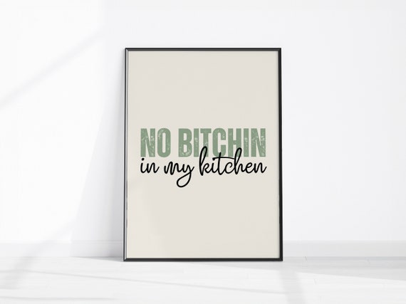 Kitchen Print No Bitchin In My Sign Wall Art Funny Home Prints Decor Cooks Gift