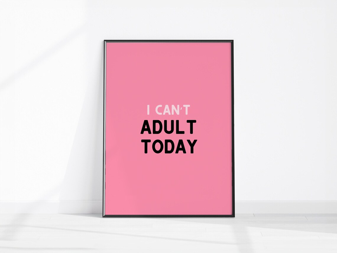 I Cant Adult Today Pink Funny Minimalist Office Quote Gift Print