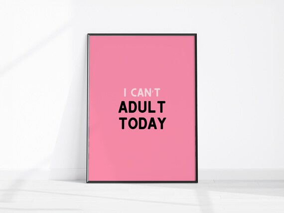 I Cant Adult Today Pink Funny Minimalist Office Quote Gift Print