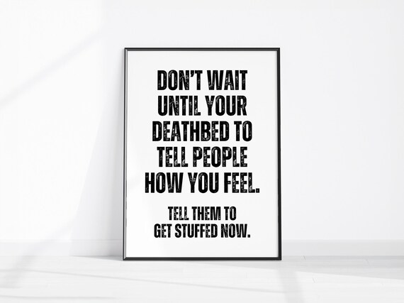 Bold Funny Rude Deathbed Quote Get Stuffed Typography Wall Art