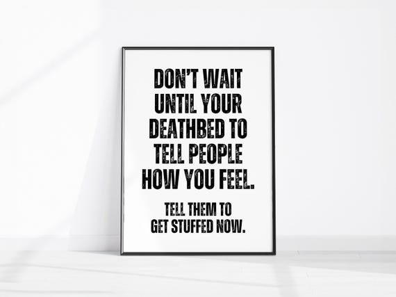 Tell Them To Get Stuffed Now Funny Deathbed Quote Sarcastic Home Decor Rude Kitchen Wall Art Prints Fun Family Gift