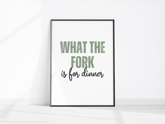 What The Fork Is For Dinner Print Fun Kitchen Wall Art Quote Dining Room Decor Gift Her Funny Foodie