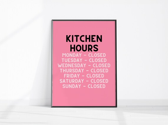 Kitchen Hours Funny Pink Poster Closed Seven Days a Week Decor