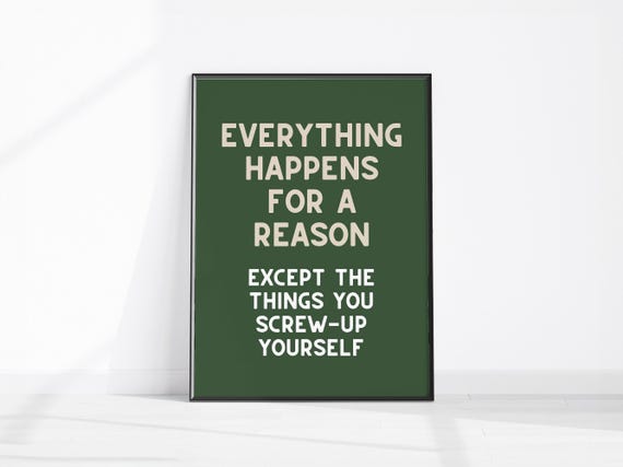 Everything Happens For A Reason Funny Home Decor Affirmation Kitchen Wall Print Sage Green Rude Art Office Sign