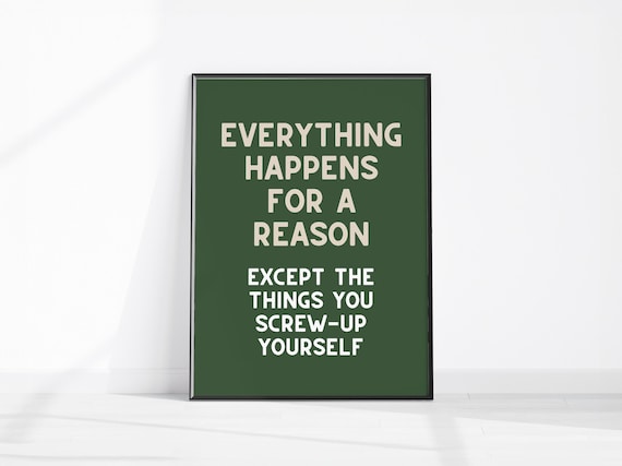 Everything Happens for a Reason Funny Sage Green Quote Poster
