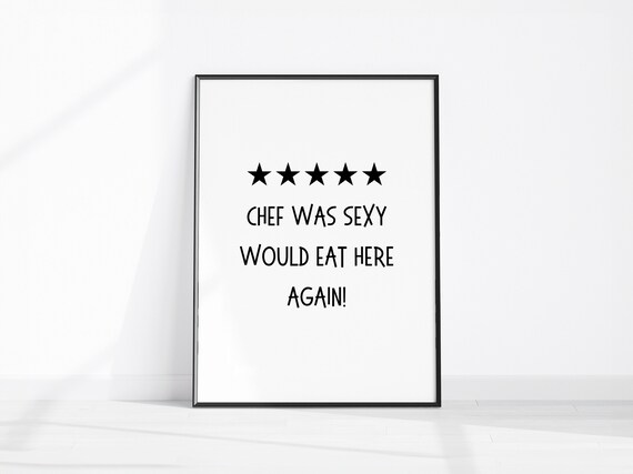 Chef Was Sexy Would Eat Here Again Funny Kitchen Quote Poster