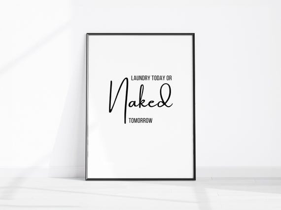 Laundry Today Or Naked Tomorrow Utility Room Wall Art Print Funny Decor Sarcastic Sign