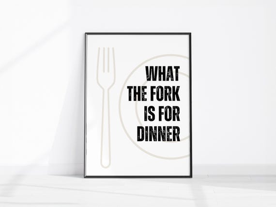 What The Fork Is For Dinner Funny Kitchen Wall Art Fun Food Quote Poster Monochrome Minimalist Print Entrance Hall Decor