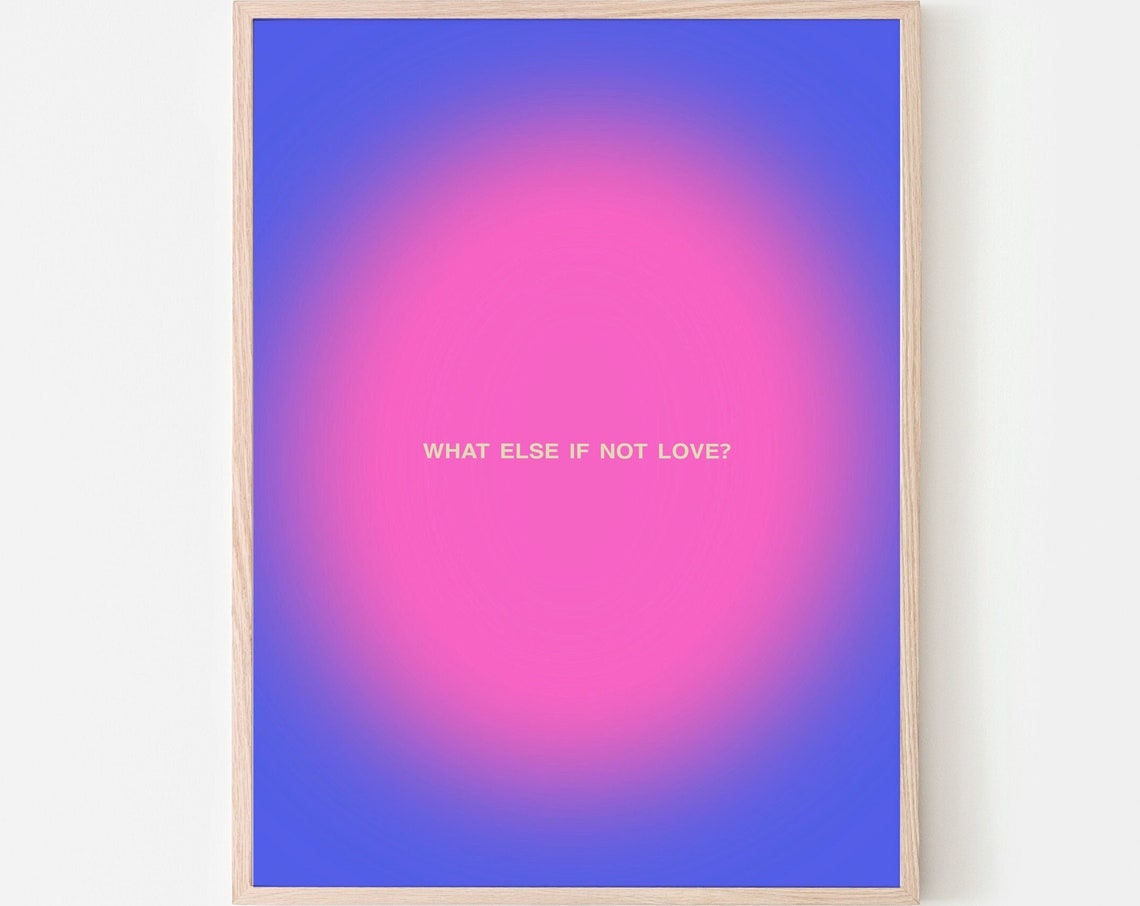 Pink and Blue Aura Gradient Poster With What Else If Not Love Quote - Image 3