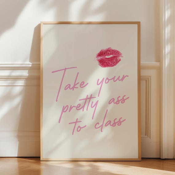 Take Your Pretty Ass To Class Print Girly Wall Art Pink Dorm Decor For College Girl Bathroom Kiss Cute Poster