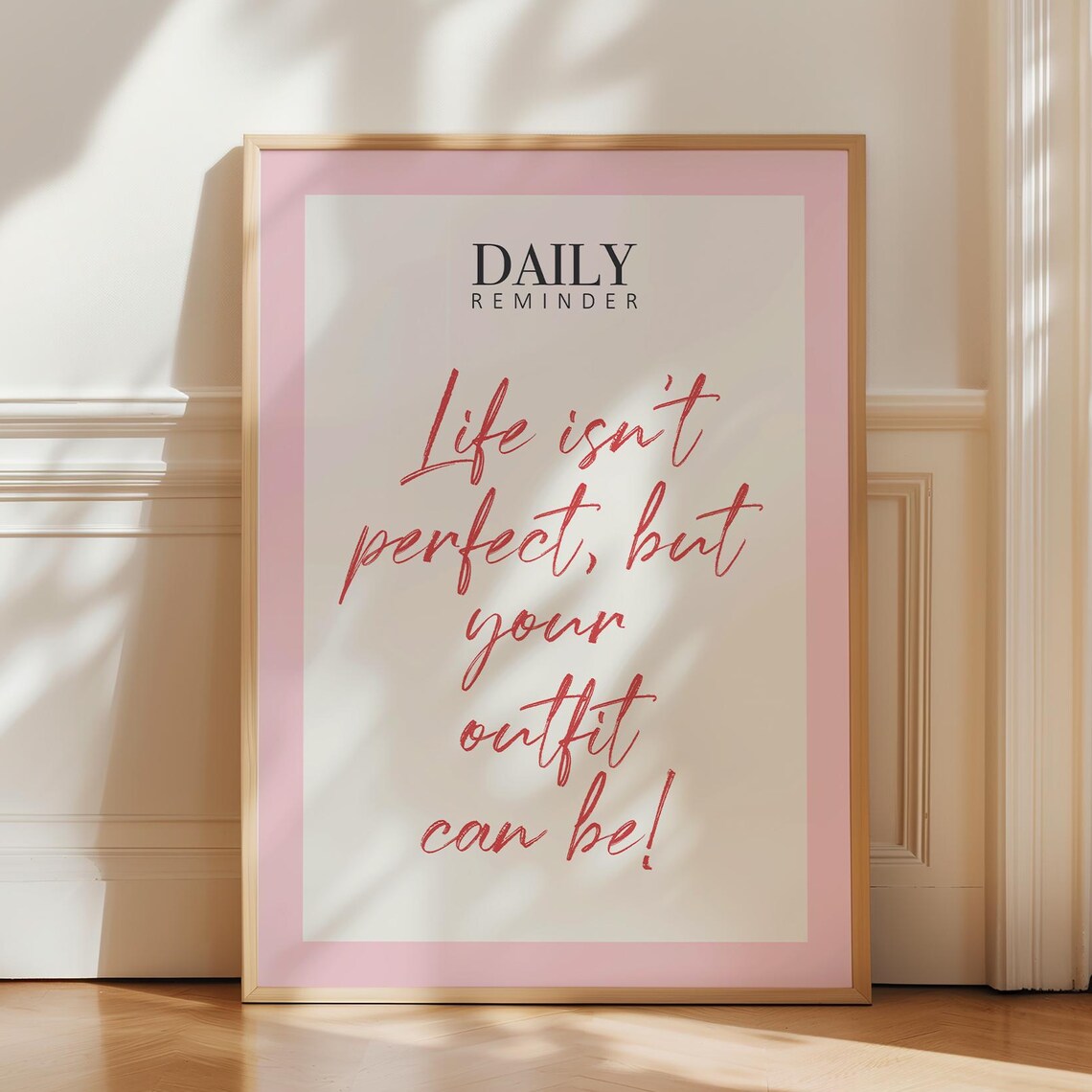 Life Isn't Perfect But Your Outfit Can Be Daily Reminder Poster