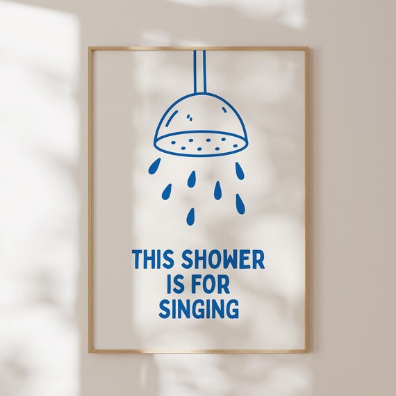 This Shower Is For Singing Blue Bathroom Poster with Shower Head Art