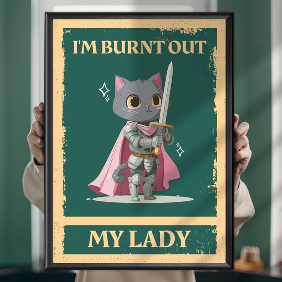 Im Burnt Out My Lady Cat Poster Funny Mental Health Wall Art Cute Quote Print Exhausted Kitty Lover Gift