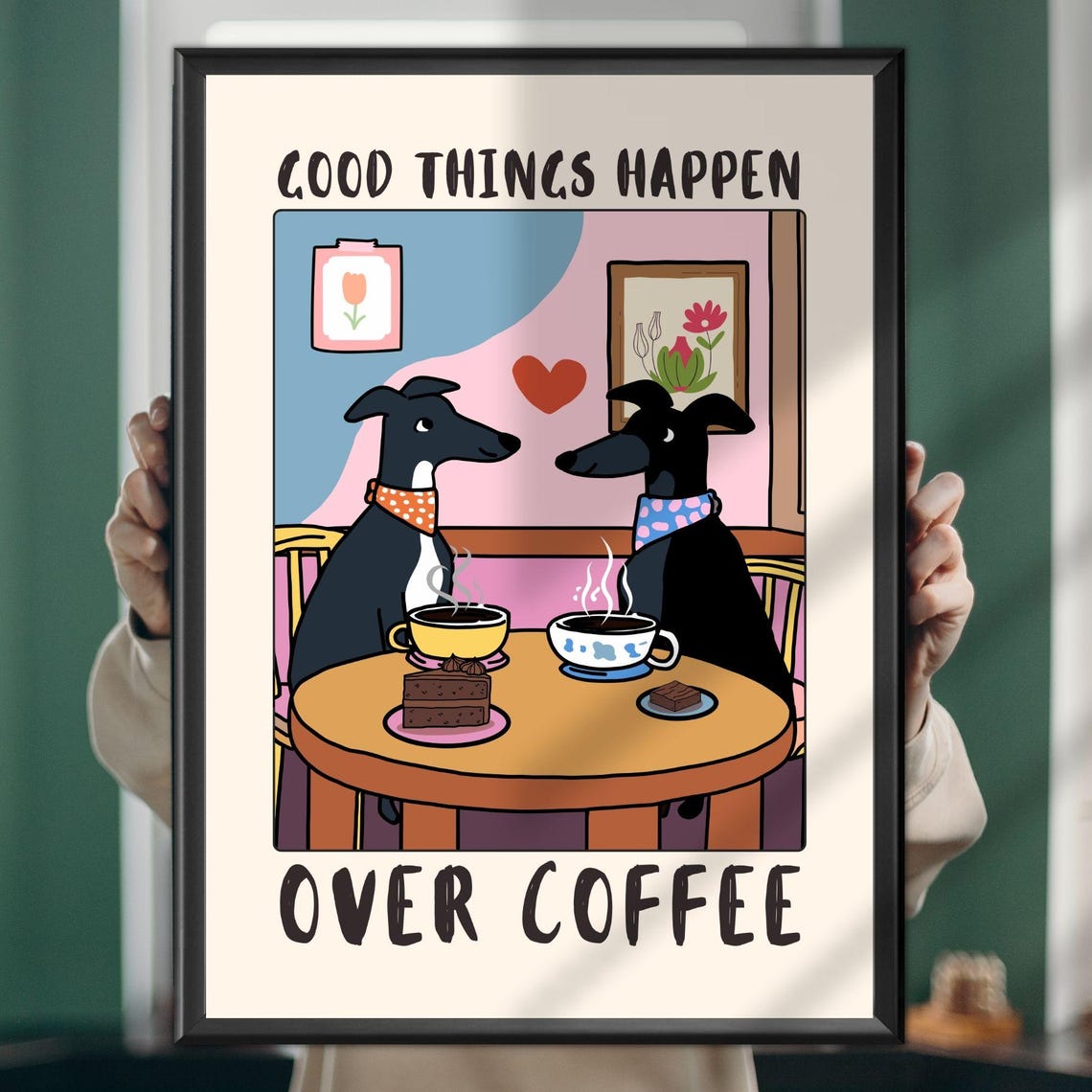 Good Things Happen Over Coffee Greyhound Dogs Cute Cafe Poster