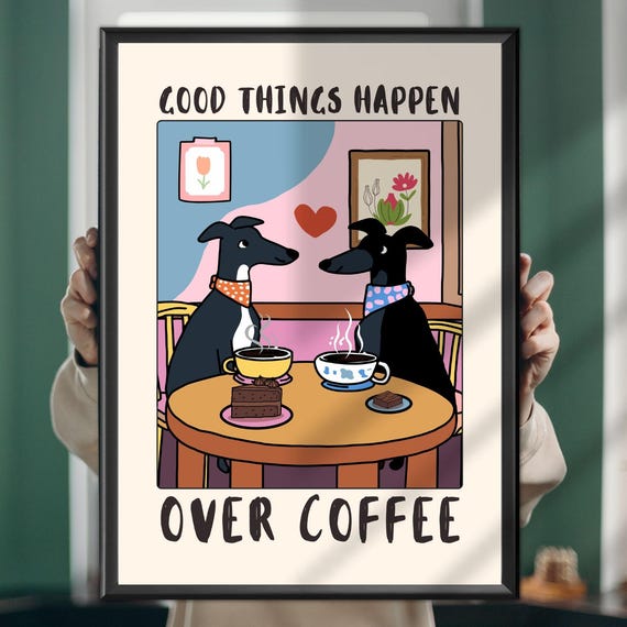 Good Things Happen Over Coffee Dog Poster Funny Kitchen Wall Art Lover Gift Cafe Decor Cozy Home Station Print