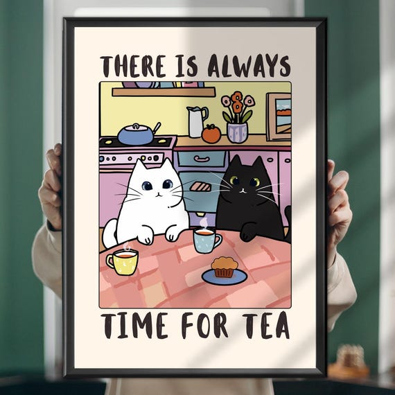 There Is Always Time For Tea Cat Poster Cute Kitchen Wall Art Lover Gift Cozy Home Station Decor Quote Print