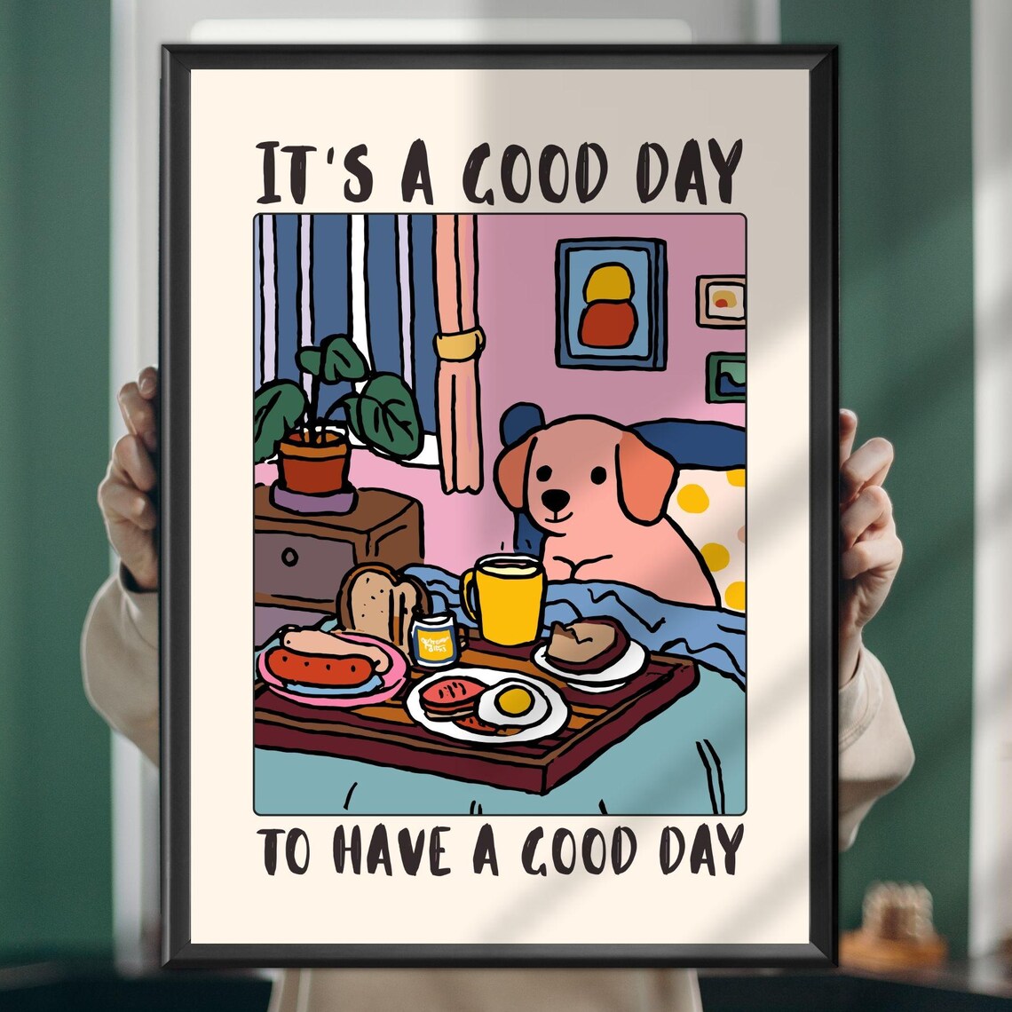 It's A Good Day To Have Dog Poster Print