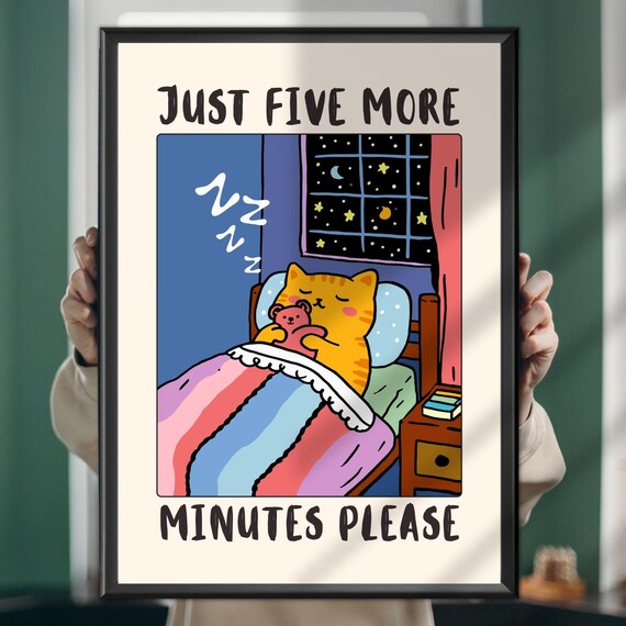 Just Five More Minutes Please Sleepy Cat in Bed Funny Poster