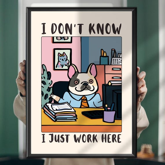 I Dont Know Just Work Here Dog Poster Funny Office Wall Art Workplace Humor Print Corporate Decor