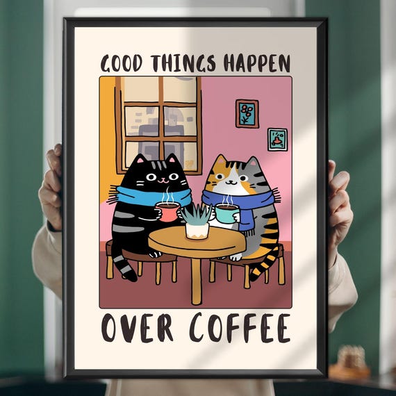 Good Things Happen Over Coffee Cat Poster Funny Kitchen Wall Art Lover Gift Cafe Decor Cozy Home Station Print
