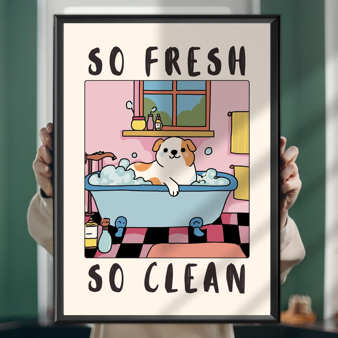 So Fresh So Clean Funny Dog Bubble Bath Poster for Bathroom Walls