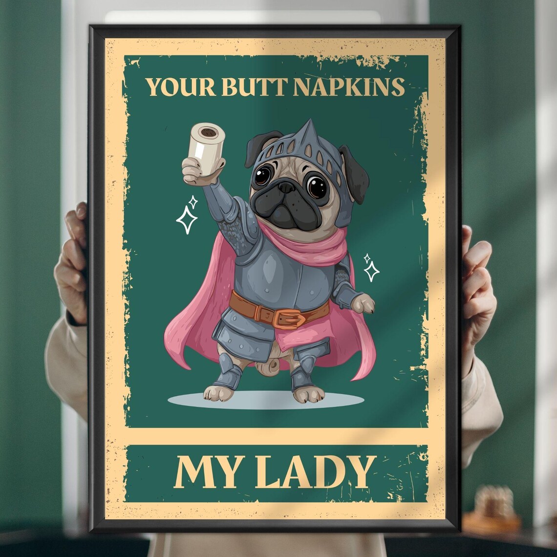 Your Butt Napkins My Lady Funny Pug Knight Toilet Humor Poster