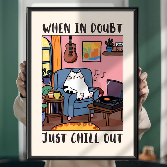When In Doubt Just Chill Out Cat Poster Funny Wall Art Relaxing Quote Print Calming Bedroom Decor Lover Gift