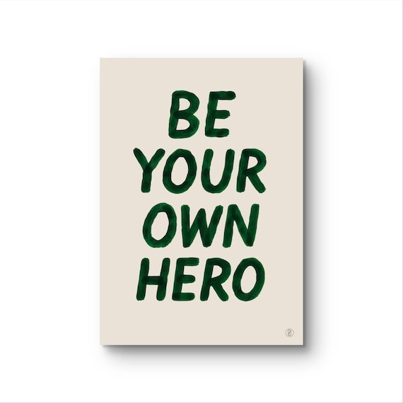 Be Your Own Hero Hand Painted Green Lettering Motivational Quote Poster