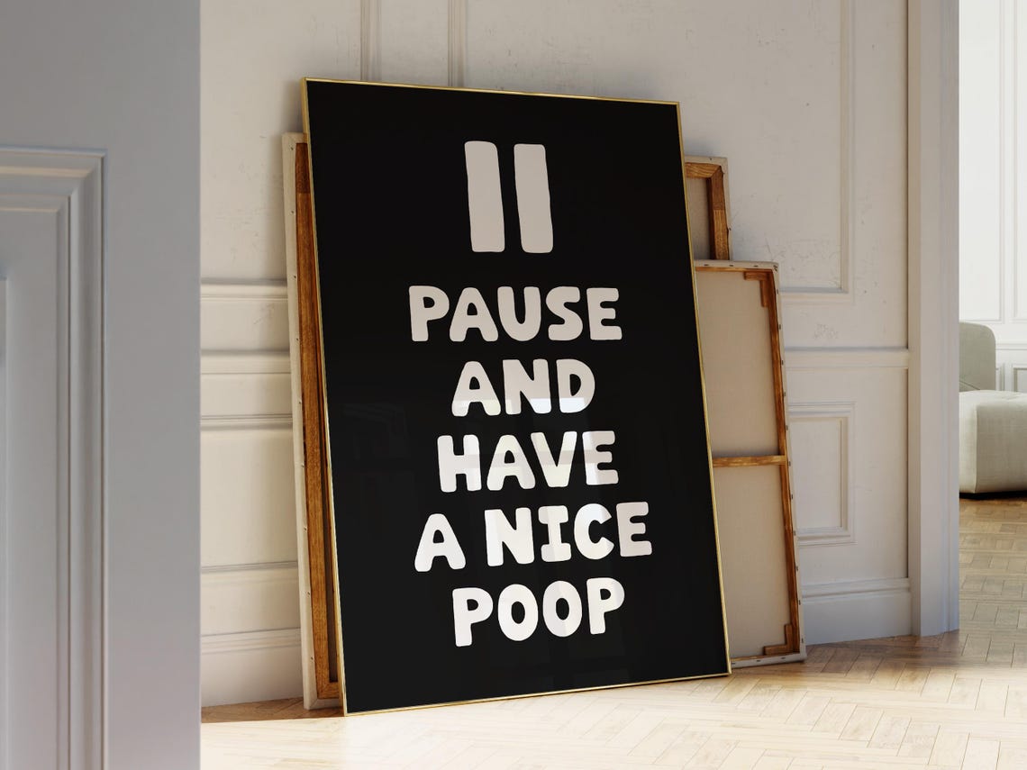 Pause And Have A Nice Poop Funny Black Bathroom Quote Poster
