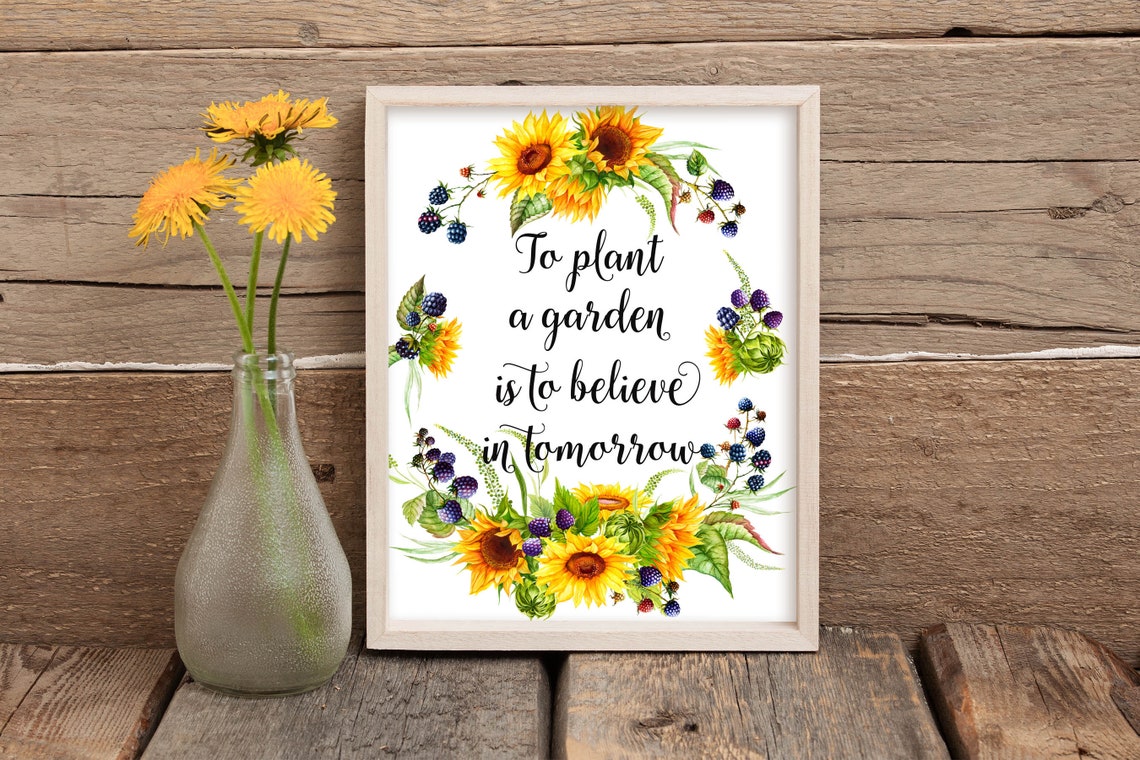 To Plant A Garden Is To Believe In Tomorrow Sign Gardening Quote Print 5x7 8x10 11x14 16x20 Sunflowers Berry Sign Diy Decor - Image 5