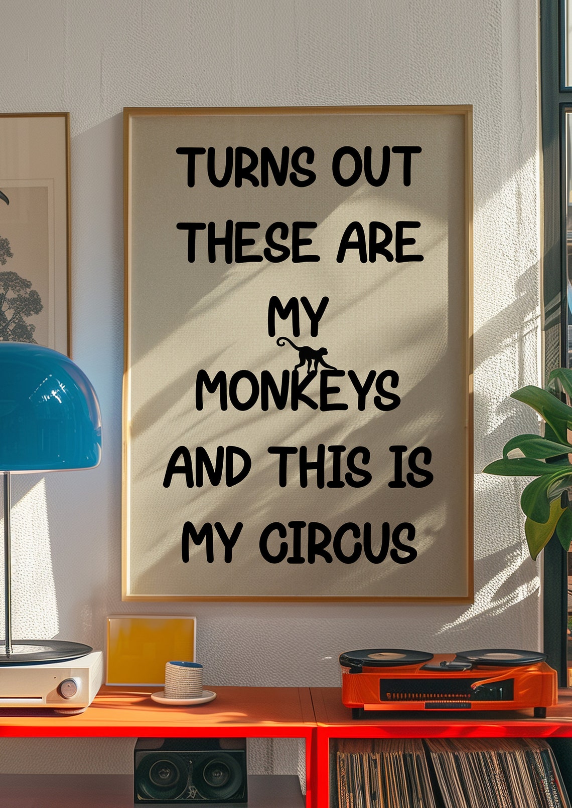 Turns Out These Are My Monkeys And This Is My Circus Quote Poster - Image 2