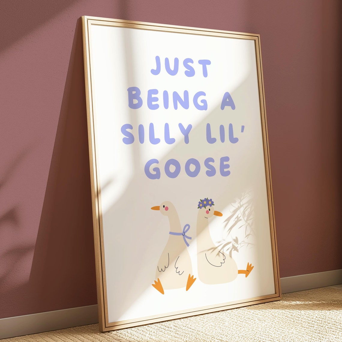 Just Being A Silly Lil Goose Pair Cute Funny Nursery Quote Poster