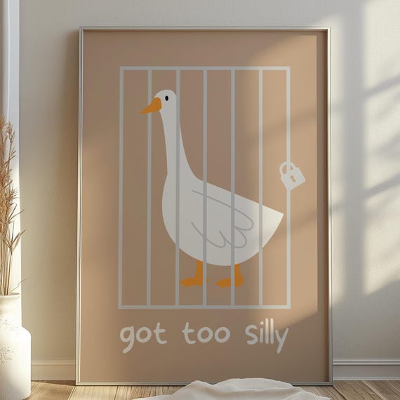 Silly Goose Wall Art Got Too Print Funny Animal Cute Poster Bathroom Housewarming Gift