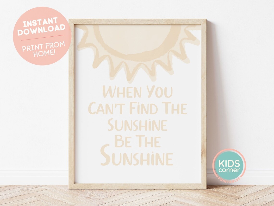 When You Can Not Find The Sunshine Be The Sunshine Quote Poster