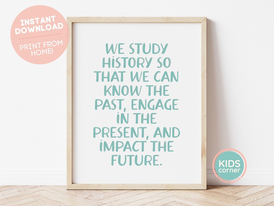 We Study History Quote, Classroom Motivation Art Print