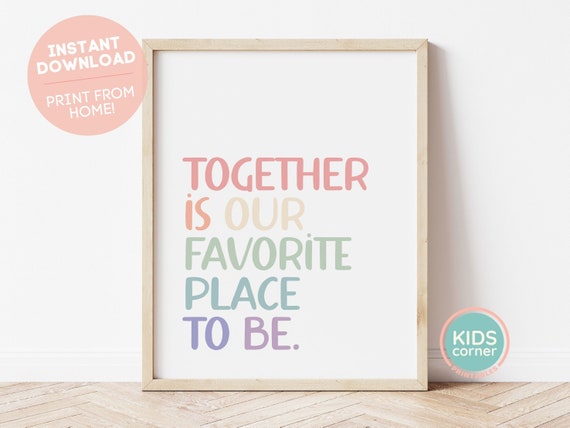 Together Is Our Favorite Place To Be Sign Print Rainbow Word Art Decor Playroom Decor Kids Room Decor Nursery Positive