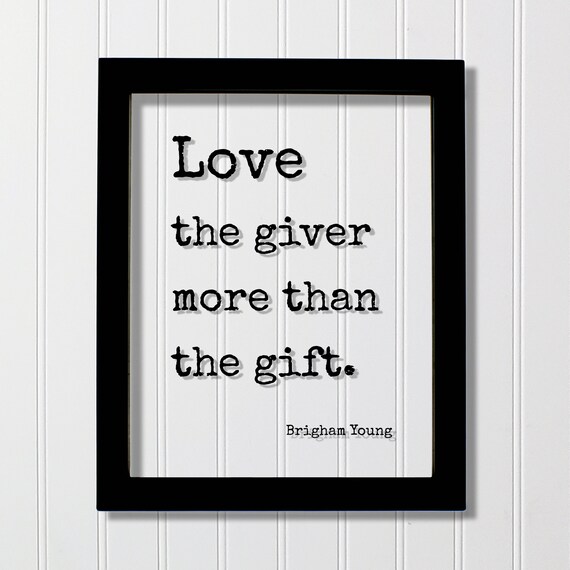 Brigham Young Love the Giver More Than the Gift Quote Poster