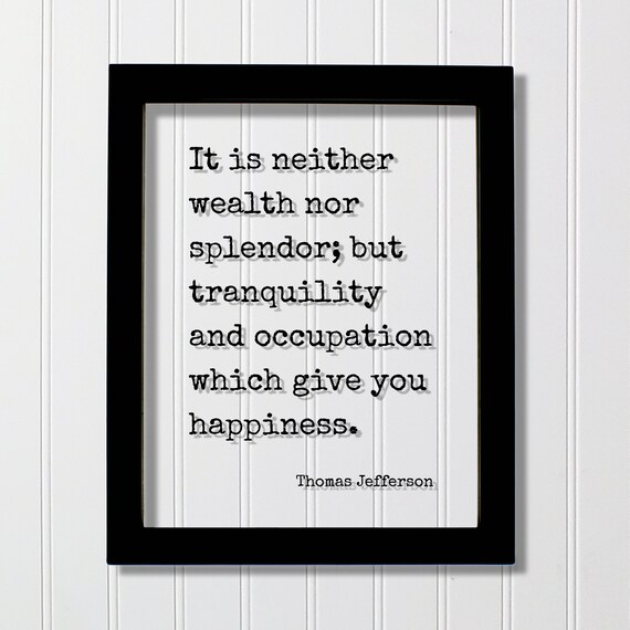 Thomas Jefferson Tranquility and Occupation Happiness Quote Poster