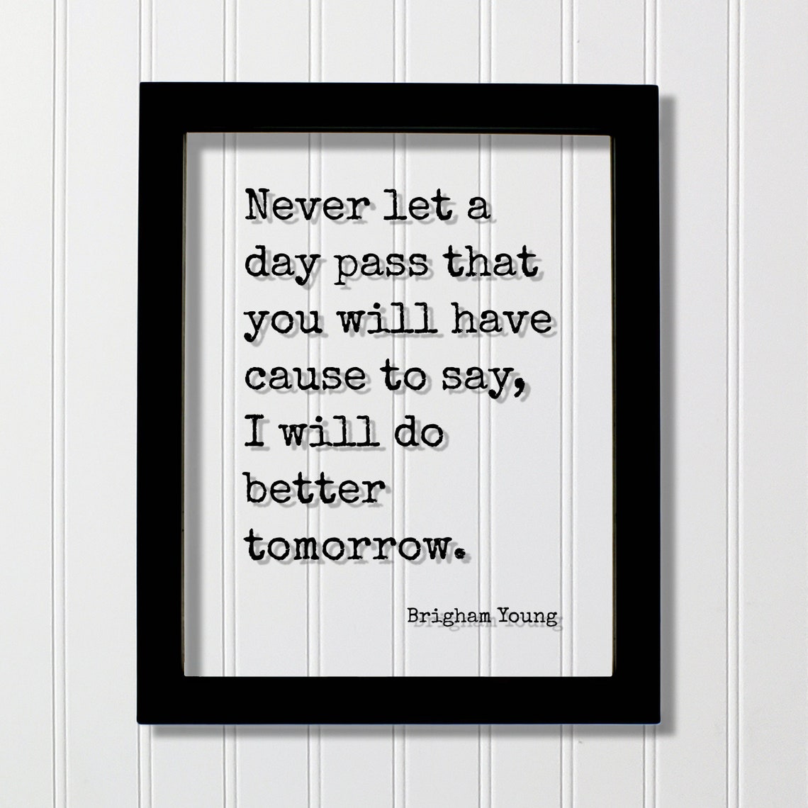 Brigham Young Never Let A Day Pass Do Better Tomorrow Quote Poster
