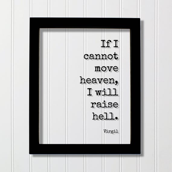 Virgil Floating Quote If I Cannot Move Heaven Will Raise Hell Hustle Grind Hard Work Business Entrepreneur Progress Workout Exercise
