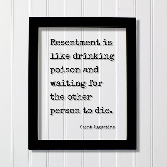 Saint Augustine Floating Quote Resentment Is Like Drinking Poison And Waiting For The Other Person To Die Kindness Kind Mindset Mind