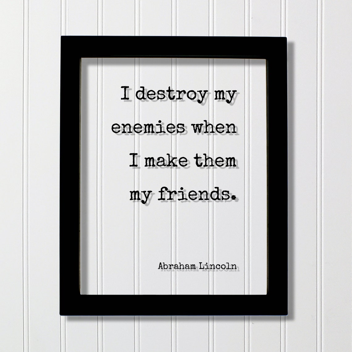 Abraham Lincoln Destroy Enemies Friendship Quote Frame Poster