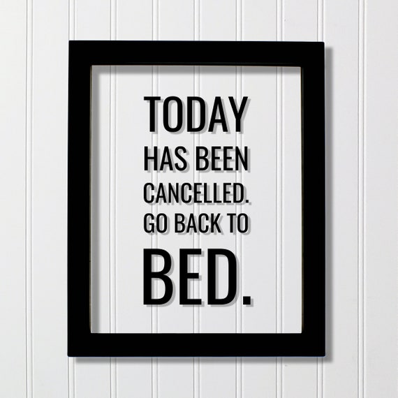 Today Has Been Cancelled Go Back To Bed Funny Quote Sign Plaque Floating Subversive Humor Home Decor Modern Minimalist