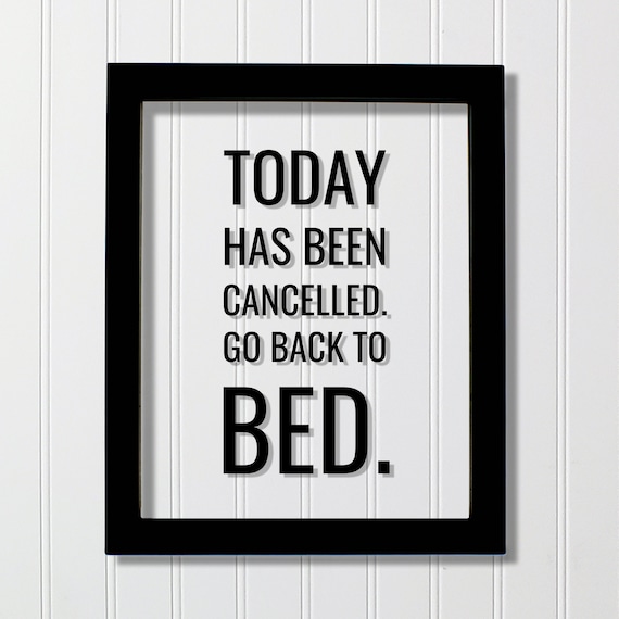 Today Has Been Cancelled Go Back To Bed Funny Typography Poster