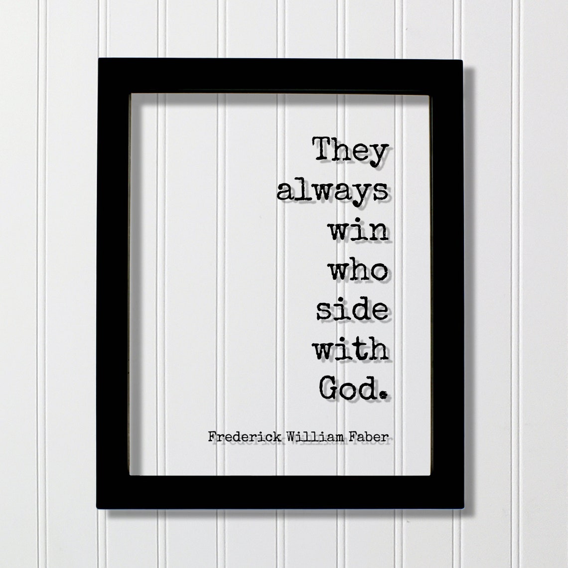 They Always Win Who Side With God Frederick William Faber Quote Poster